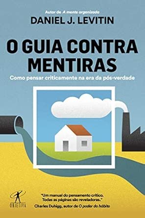 O guia contra mentiras: Como pensar criticamente na era da pós-verdade
