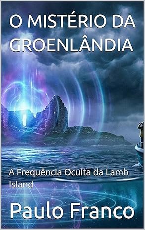 O MISTÉRIO DA GROENLÂNDIA: A Frequência Oculta da Lamb Island